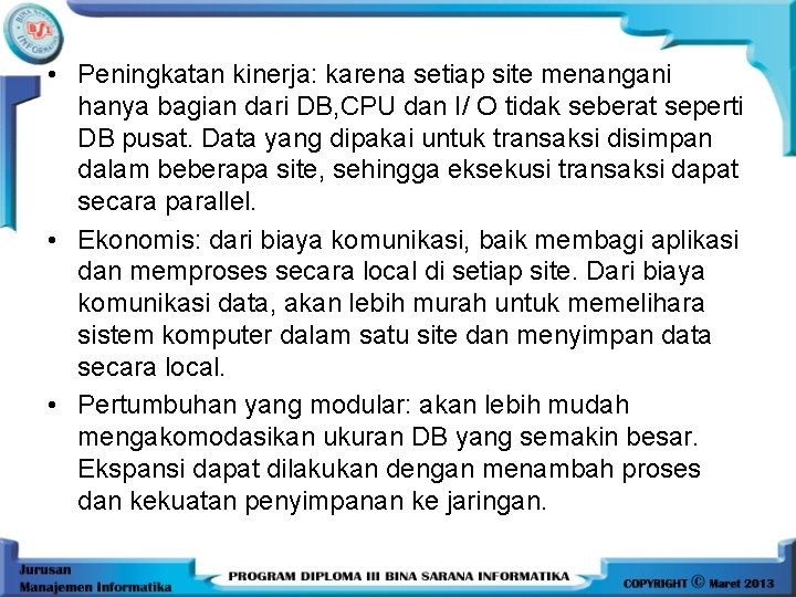  • Peningkatan kinerja: karena setiap site menangani hanya bagian dari DB, CPU dan
