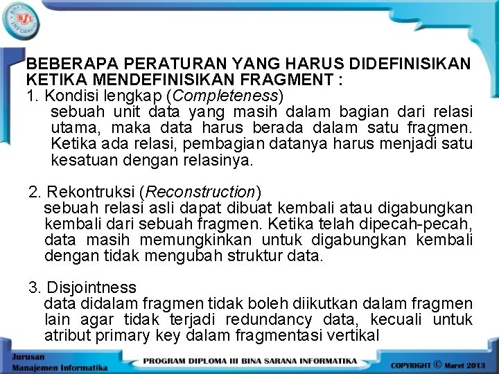BEBERAPA PERATURAN YANG HARUS DIDEFINISIKAN KETIKA MENDEFINISIKAN FRAGMENT : 1. Kondisi lengkap (Completeness) sebuah