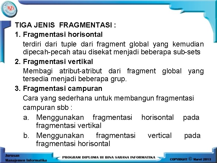 TIGA JENIS FRAGMENTASI : 1. Fragmentasi horisontal terdiri dari tuple dari fragment global yang