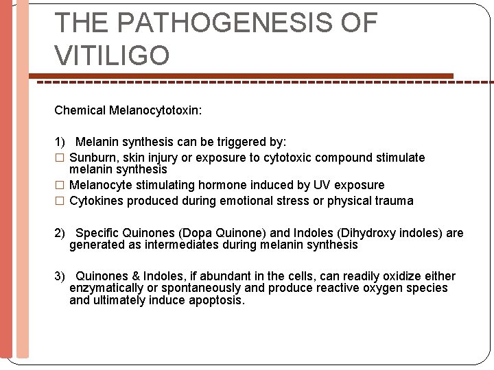 THE PATHOGENESIS OF VITILIGO Chemical Melanocytotoxin: 1) Melanin synthesis can be triggered by: �