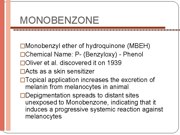 MONOBENZONE �Monobenzyl ether of hydroquinone (MBEH) �Chemical Name: P- (Benzyloxy) - Phenol �Oliver et