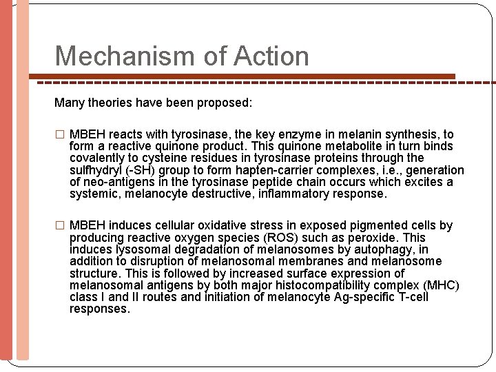 Mechanism of Action Many theories have been proposed: � MBEH reacts with tyrosinase, the
