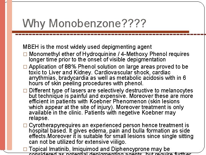 Why Monobenzone? ? MBEH is the most widely used depigmenting agent � Monomethyl ether