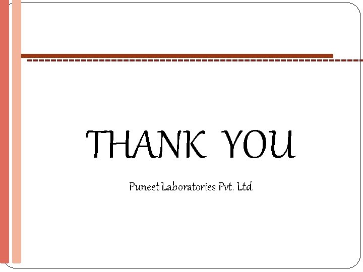 THANK YOU Puneet Laboratories Pvt. Ltd. 