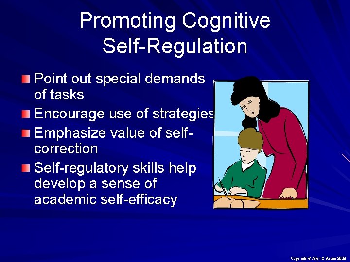 Promoting Cognitive Self-Regulation Point out special demands of tasks Encourage use of strategies Emphasize