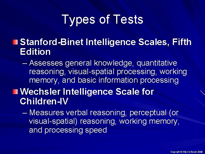 Types of Tests Stanford-Binet Intelligence Scales, Fifth Edition – Assesses general knowledge, quantitative reasoning,