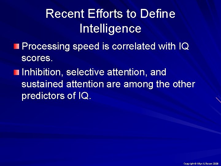 Recent Efforts to Define Intelligence Processing speed is correlated with IQ scores. Inhibition, selective