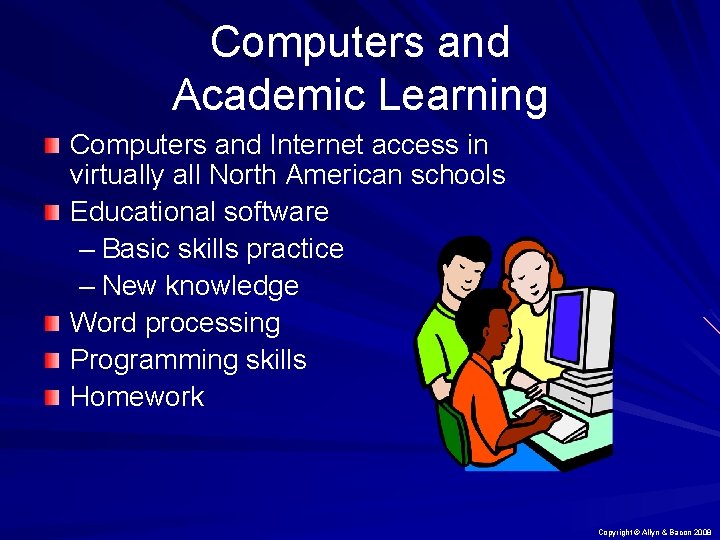 Computers and Academic Learning Computers and Internet access in virtually all North American schools