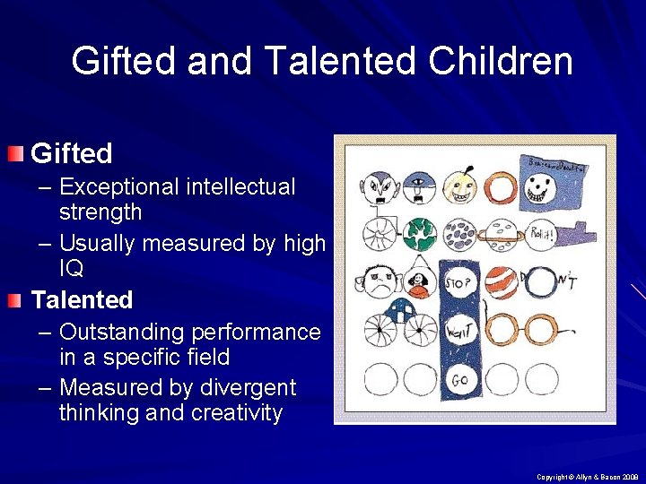 Gifted and Talented Children Gifted – Exceptional intellectual strength – Usually measured by high