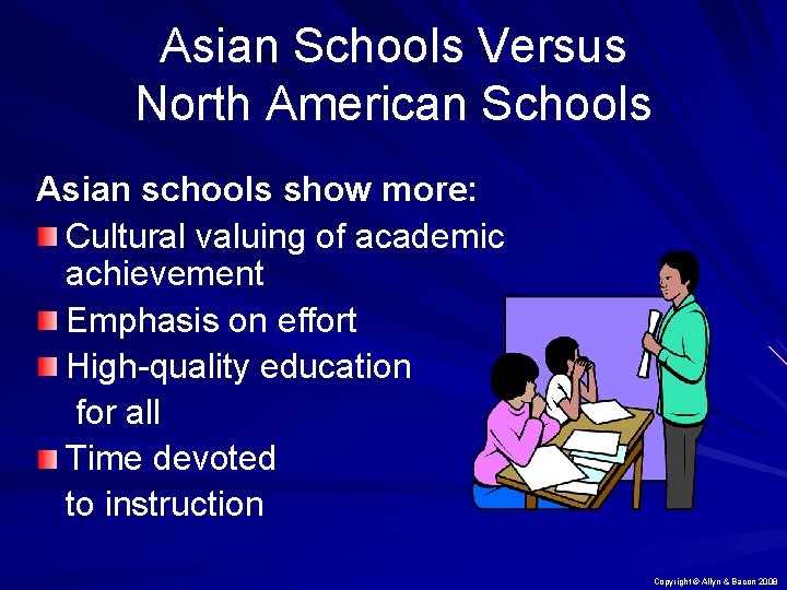 Asian Schools Versus North American Schools Asian schools show more: Cultural valuing of academic