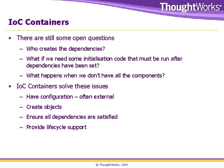 Io. C Containers • There are still some open questions – Who creates the