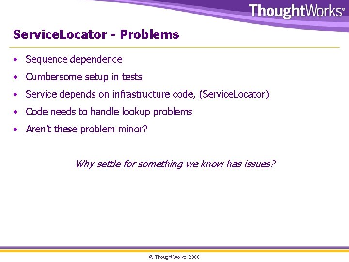 Service. Locator - Problems • Sequence dependence • Cumbersome setup in tests • Service