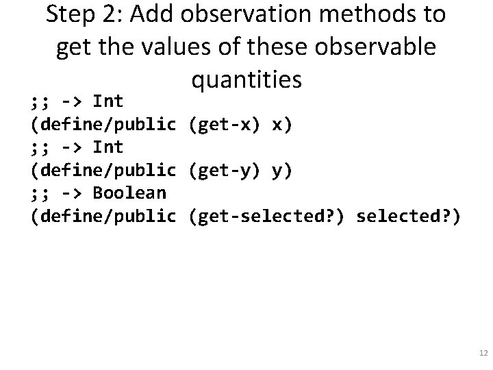 Step 2: Add observation methods to get the values of these observable quantities ;