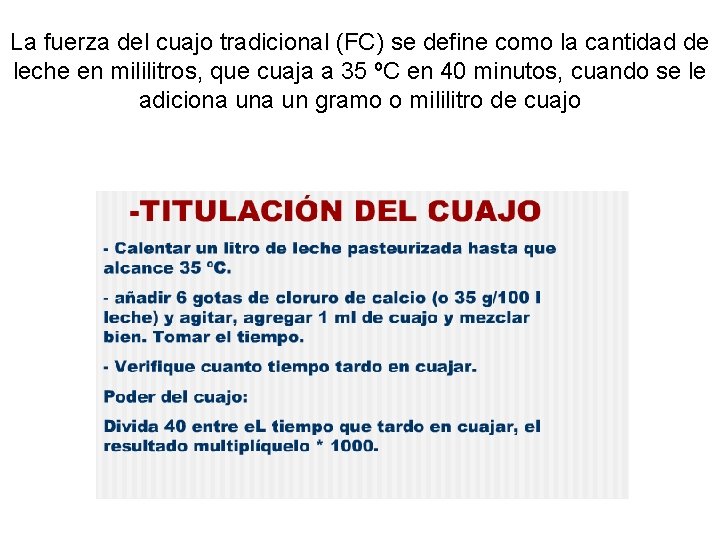 La fuerza del cuajo tradicional (FC) se define como la cantidad de leche en