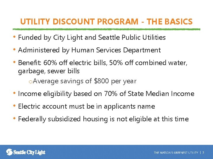 UTILITY DISCOUNT PROGRAM - THE BASICS • Funded by City Light and Seattle Public