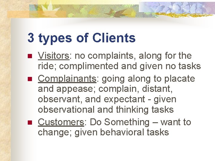 3 types of Clients n n n Visitors: no complaints, along for the ride;