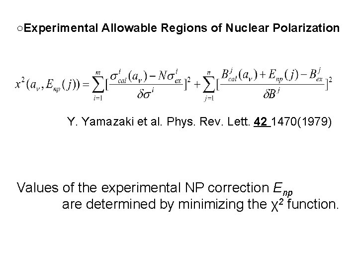○Experimental Allowable Regions of Nuclear Polarization Y. Yamazaki et al. Phys. Rev. Lett. 42