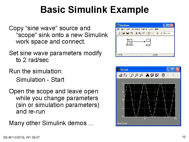 Basic Simulink Example Copy “sine wave” source and “scope” sink onto a new Simulink