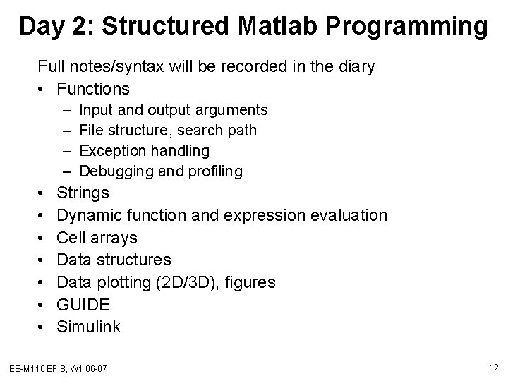 Day 2: Structured Matlab Programming Full notes/syntax will be recorded in the diary •