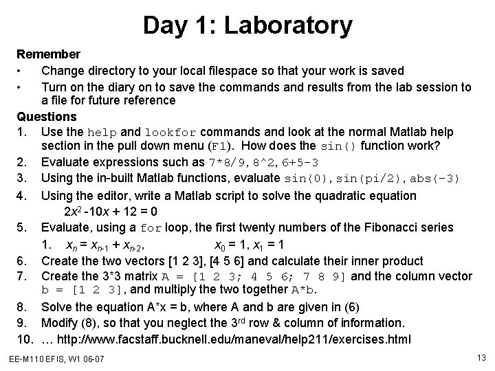 Day 1: Laboratory Remember • Change directory to your local filespace so that your