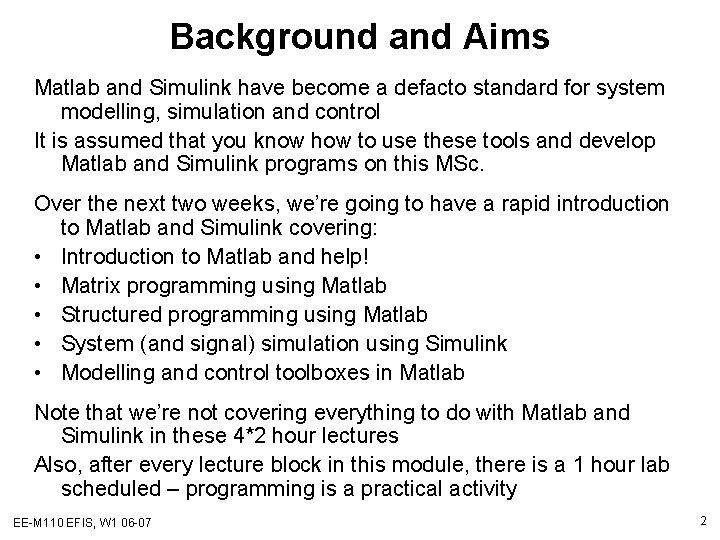 Background and Aims Matlab and Simulink have become a defacto standard for system modelling,