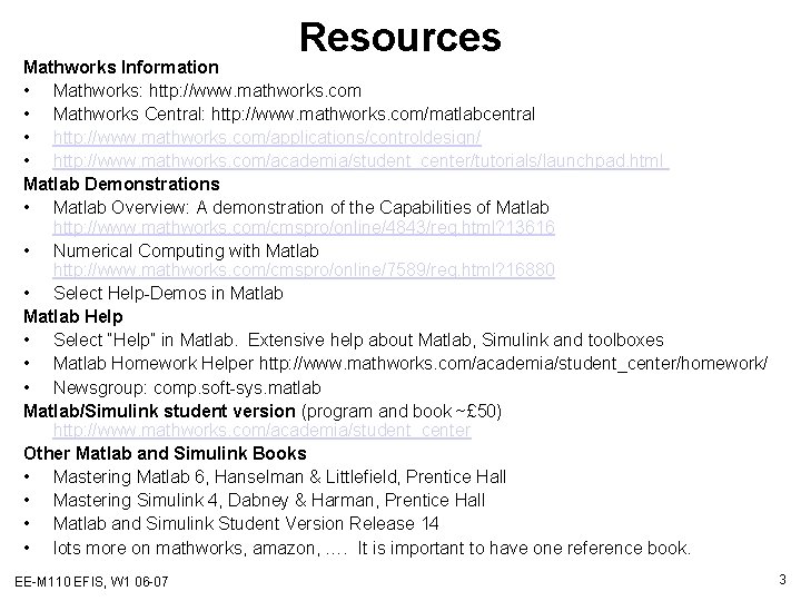 Resources Mathworks Information • Mathworks: http: //www. mathworks. com • Mathworks Central: http: //www.
