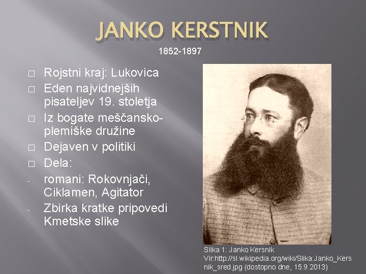 JANKO KERSTNIK 1852 -1897 � � � - Rojstni kraj: Lukovica Eden najvidnejših pisateljev