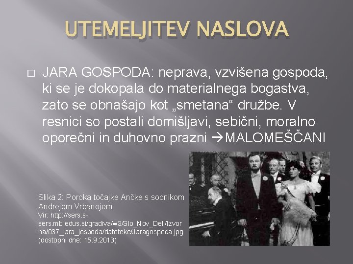 UTEMELJITEV NASLOVA � JARA GOSPODA: neprava, vzvišena gospoda, ki se je dokopala do materialnega