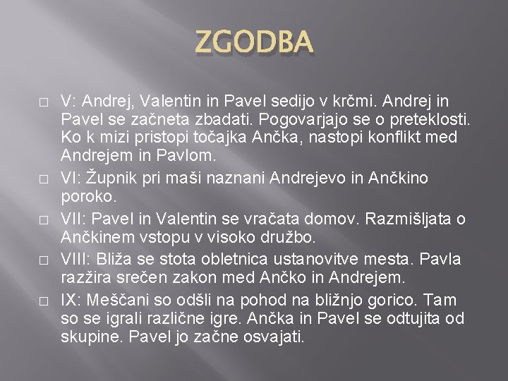 ZGODBA � � � V: Andrej, Valentin in Pavel sedijo v krčmi. Andrej in