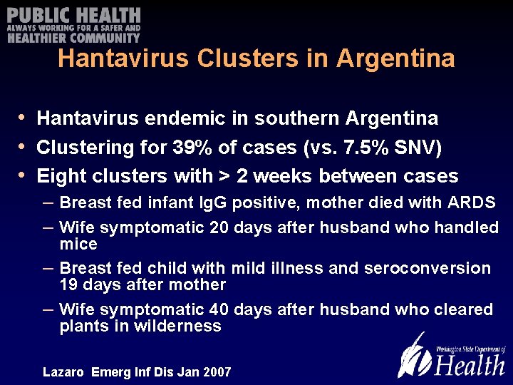 Hantavirus Clusters in Argentina • Hantavirus endemic in southern Argentina • Clustering for 39%