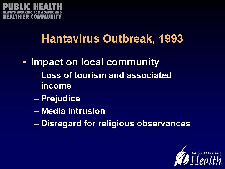 Hantavirus Outbreak, 1993 • Impact on local community – Loss of tourism and associated