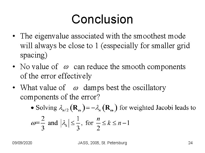Conclusion • The eigenvalue associated with the smoothest mode will always be close to