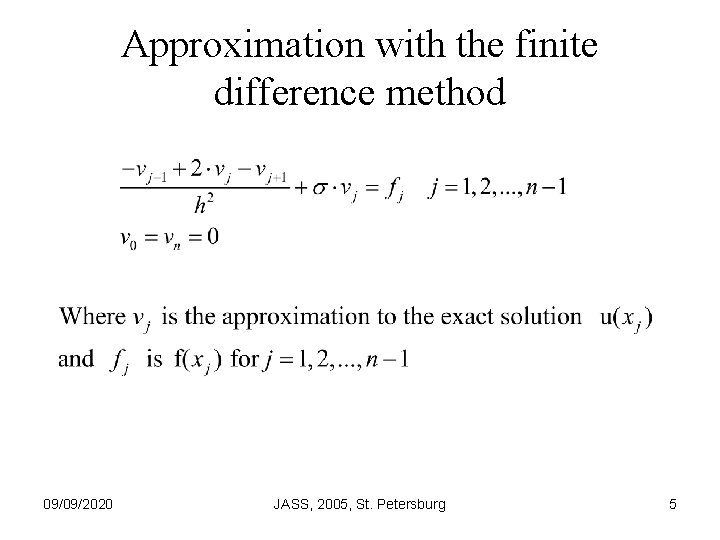 Approximation with the finite difference method 09/09/2020 JASS, 2005, St. Petersburg 5 