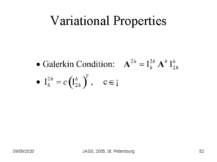 Variational Properties 09/09/2020 JASS, 2005, St. Petersburg 52 