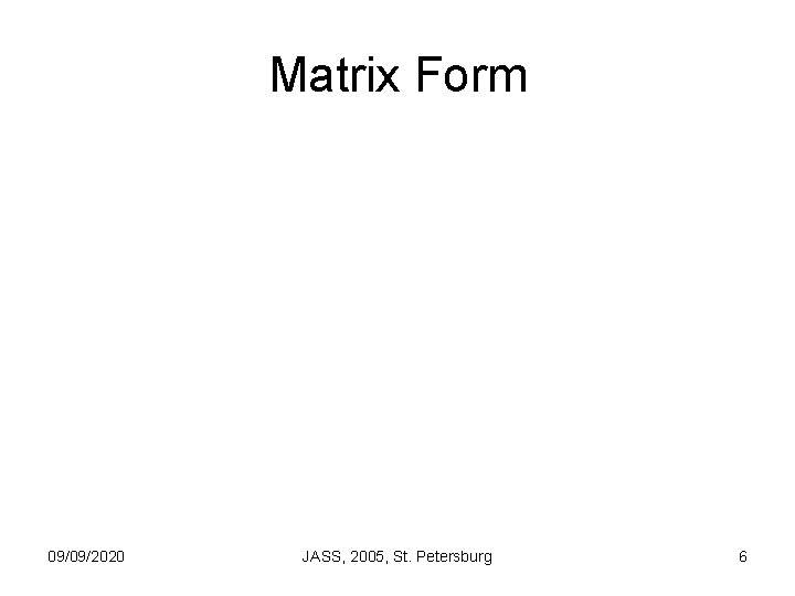 Matrix Form 09/09/2020 JASS, 2005, St. Petersburg 6 