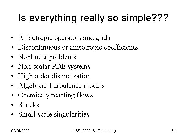 Is everything really so simple? ? ? • • • Anisotropic operators and grids