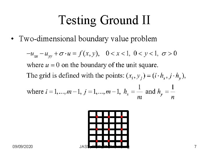 Testing Ground II • Two-dimensional boundary value problem 09/09/2020 JASS, 2005, St. Petersburg 7
