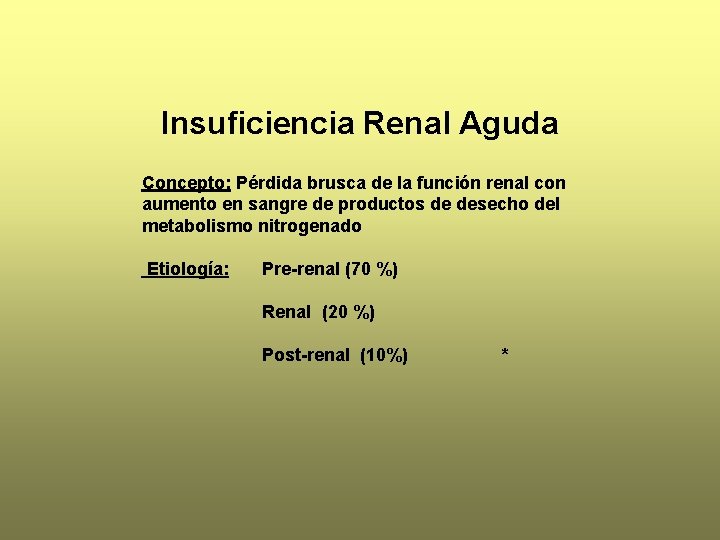 Insuficiencia Renal Aguda Concepto: Pérdida brusca de la función renal con aumento en sangre