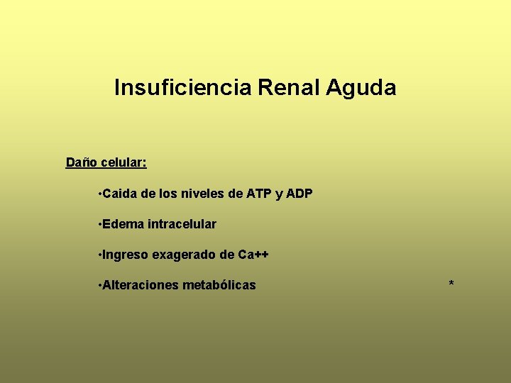 Insuficiencia Renal Aguda Daño celular: • Caida de los niveles de ATP y ADP