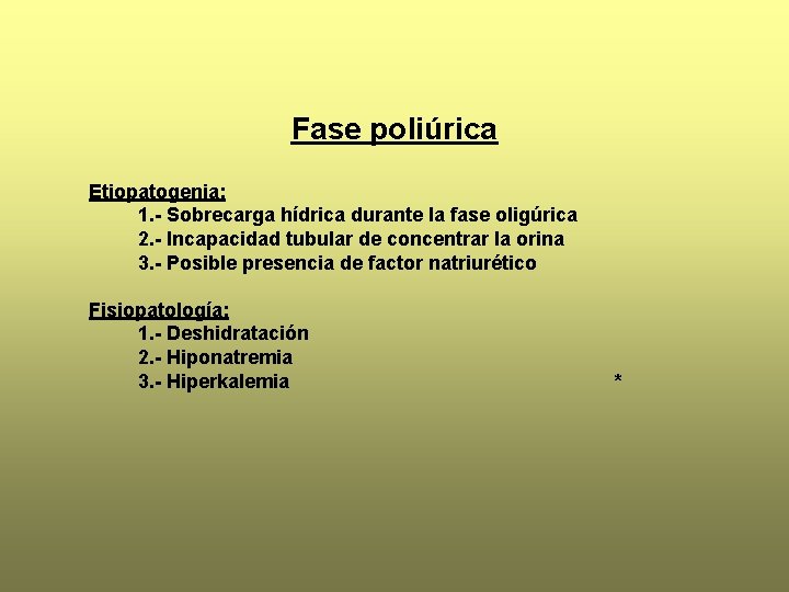 Fase poliúrica Etiopatogenia: 1. - Sobrecarga hídrica durante la fase oligúrica 2. - Incapacidad