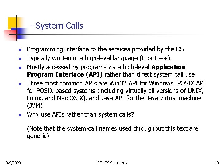 - System Calls n n n Programming interface to the services provided by the