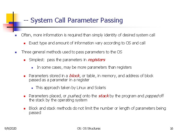 -- System Call Parameter Passing n Often, more information is required than simply identity