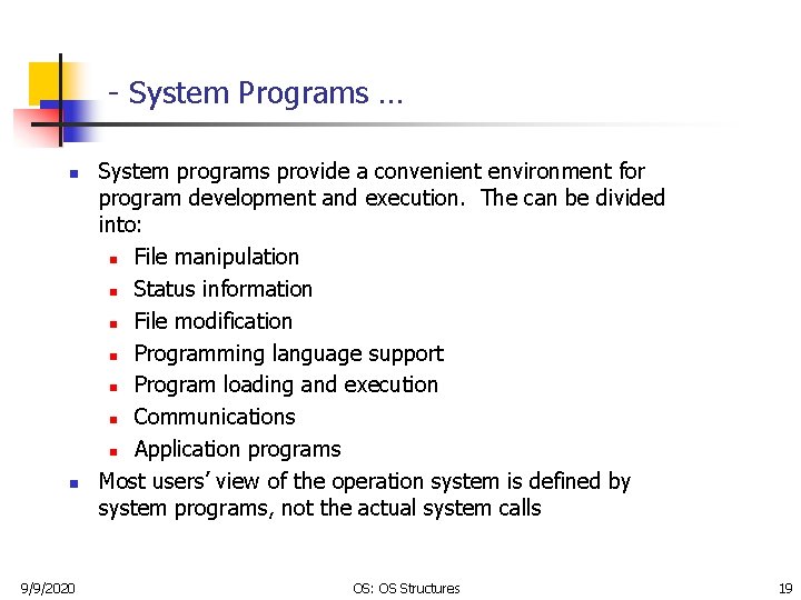 - System Programs … n n 9/9/2020 System programs provide a convenient environment for