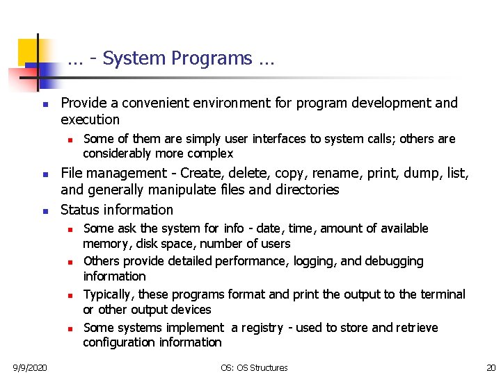 … - System Programs … n Provide a convenient environment for program development and