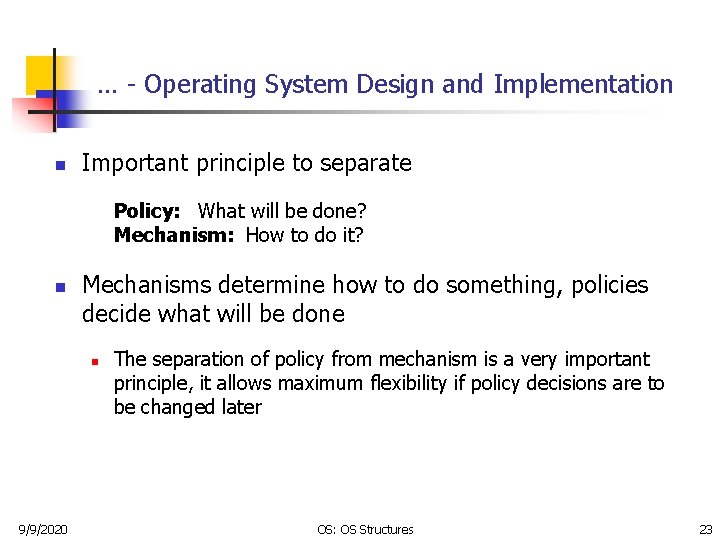 … - Operating System Design and Implementation n Important principle to separate Policy: What