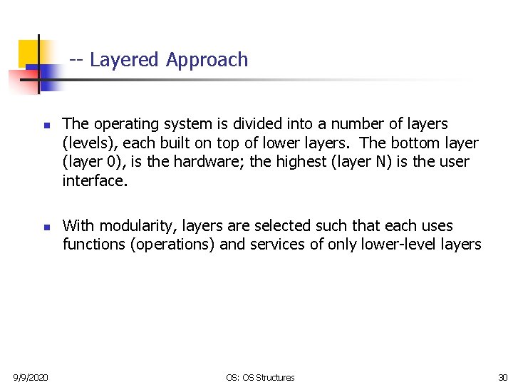 -- Layered Approach n n 9/9/2020 The operating system is divided into a number