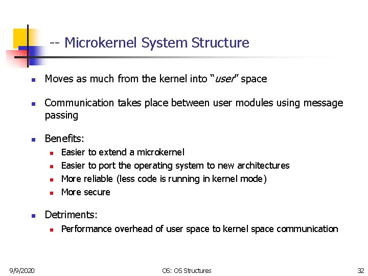 -- Microkernel System Structure n n n Moves as much from the kernel into