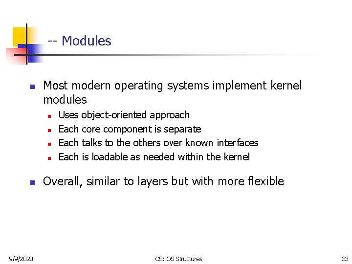 -- Modules n Most modern operating systems implement kernel modules n n n 9/9/2020