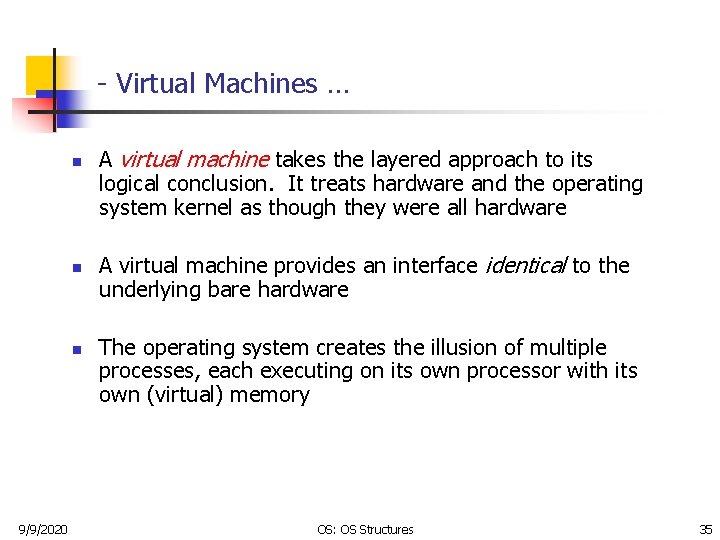 - Virtual Machines … n n n 9/9/2020 A virtual machine takes the layered