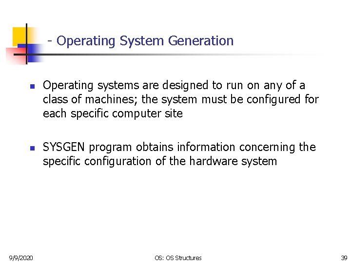 - Operating System Generation n n 9/9/2020 Operating systems are designed to run on
